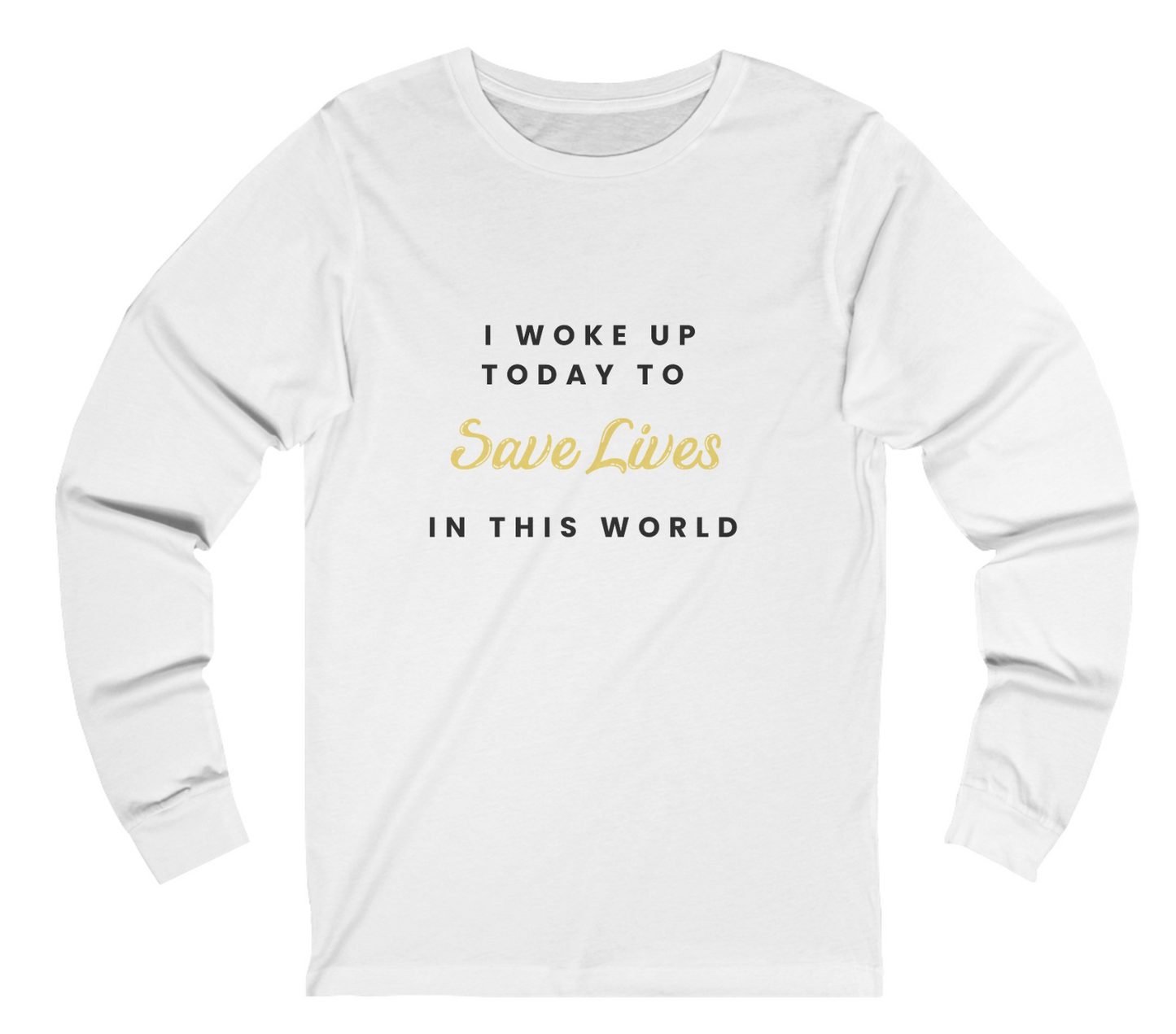 I Woke Up To Save Lives Medical Unisex Jersey Long Sleeve