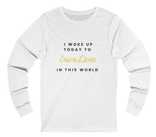 I Woke Up To Save Lives Medical Unisex Jersey Long Sleeve