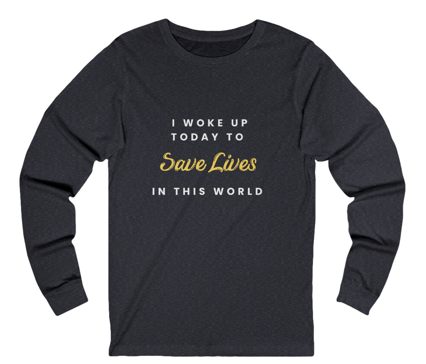 I Woke Up To Save Lives Medical Unisex Jersey Long Sleeve