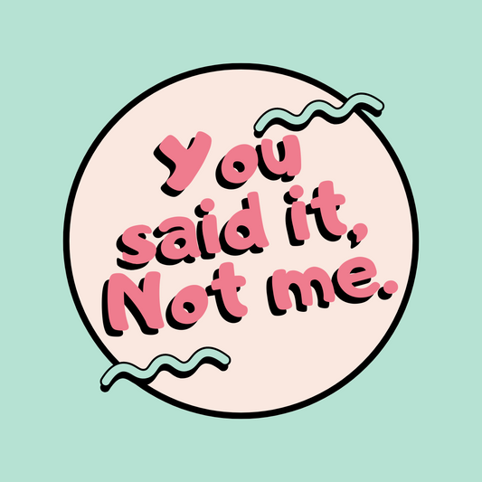 "You said it, Not me." 3x3 Sticker
